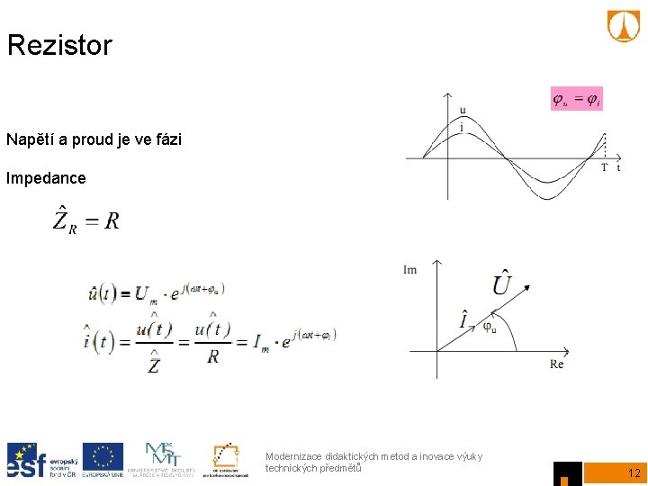 Rezistor Napětí a proud je ve fázi Impedance Modernizace didaktických metod a inovace výuky