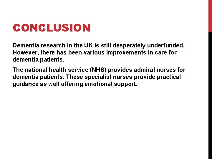 CONCLUSION Dementia research in the UK is still desperately underfunded. However, there has been