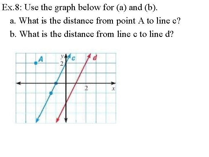 Ex. 8: Use the graph below for (a) and (b). a. What is the