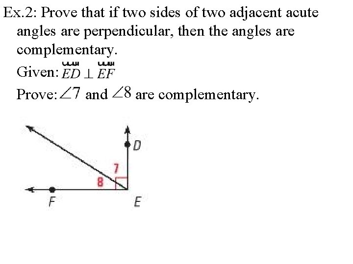 Ex. 2: Prove that if two sides of two adjacent acute angles are perpendicular,