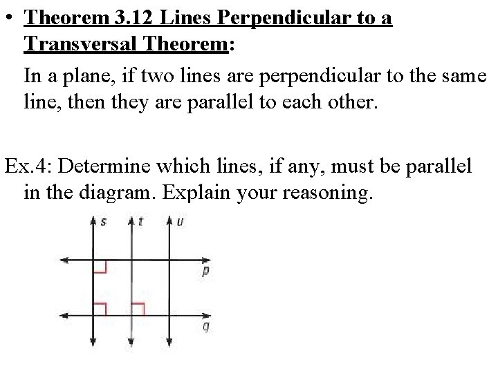  • Theorem 3. 12 Lines Perpendicular to a Transversal Theorem: In a plane,