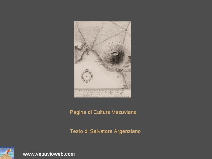 Pagine di Cultura Vesuviana Testo di Salvatore Argenziano www. vesuvioweb. com 
