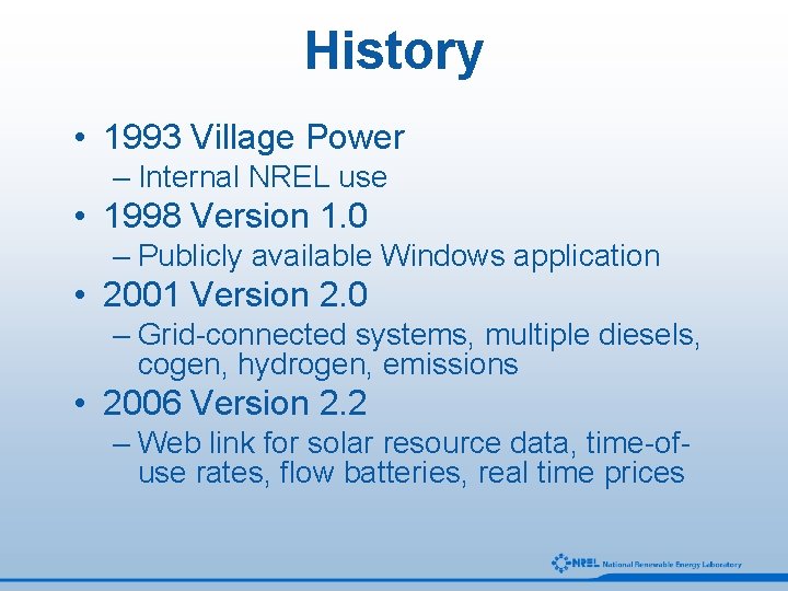 History • 1993 Village Power – Internal NREL use • 1998 Version 1. 0