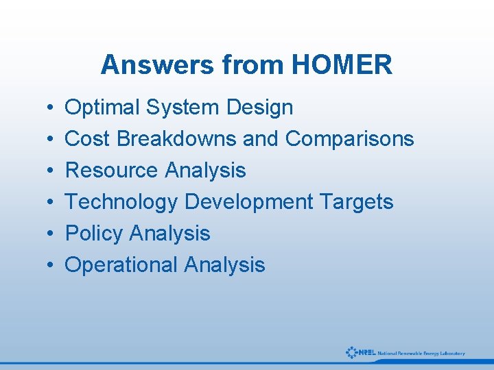 Answers from HOMER • • • Optimal System Design Cost Breakdowns and Comparisons Resource