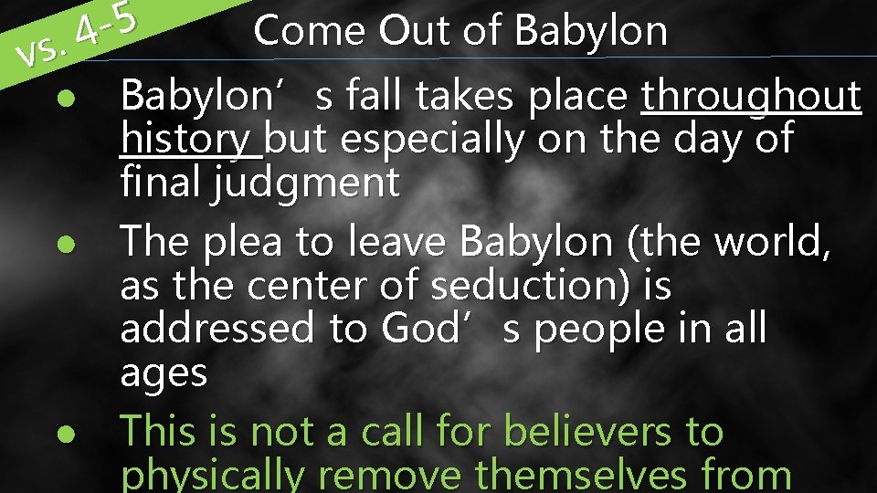 5 Come Out of Babylon 4. vs ● Babylon’s fall takes place throughout history 5 Come Out of Babylon 4. vs ● Babylon’s fall takes place throughout history