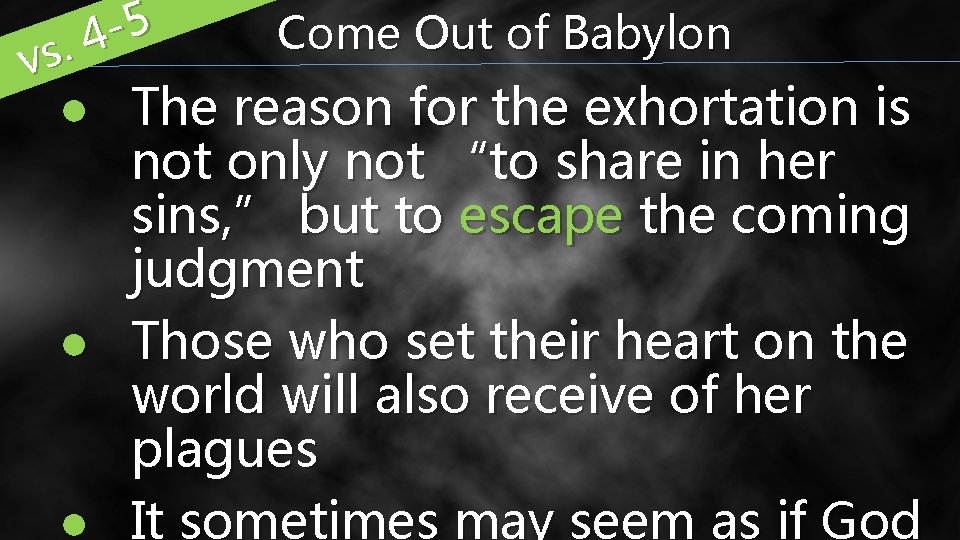 5 4. vs Come Out of Babylon ● The reason for the exhortation is