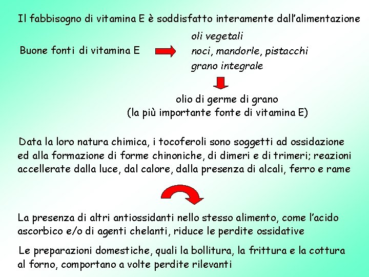 Il fabbisogno di vitamina E è soddisfatto interamente dall’alimentazione Buone fonti di vitamina E