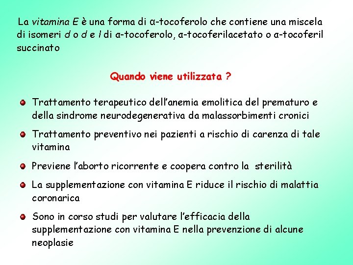 La vitamina E è una forma di α-tocoferolo che contiene una miscela di isomeri