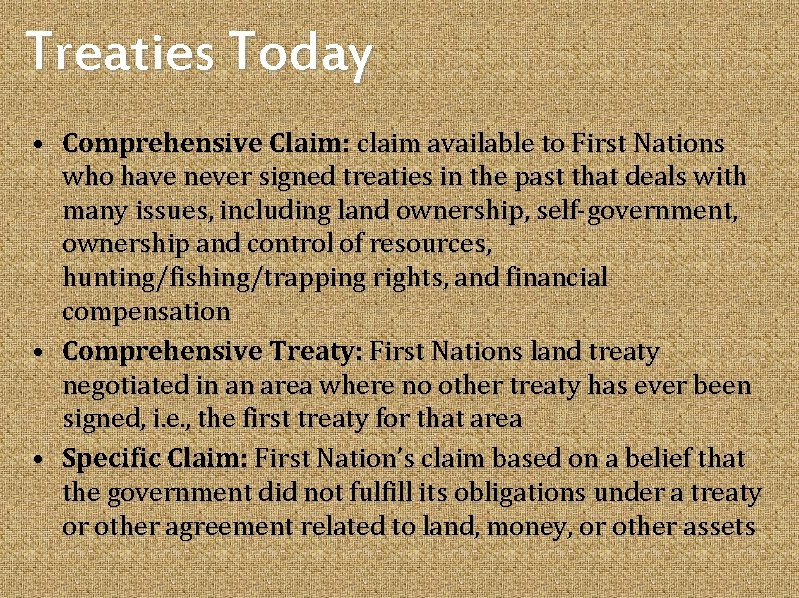 Treaties Today • Comprehensive Claim: claim available to First Nations who have never signed