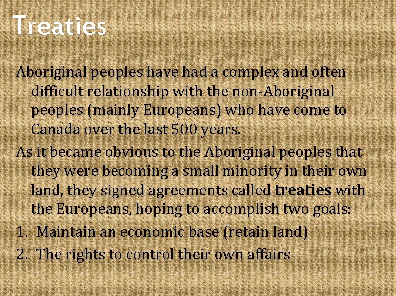 Treaties Aboriginal peoples have had a complex and often difficult relationship with the non-Aboriginal