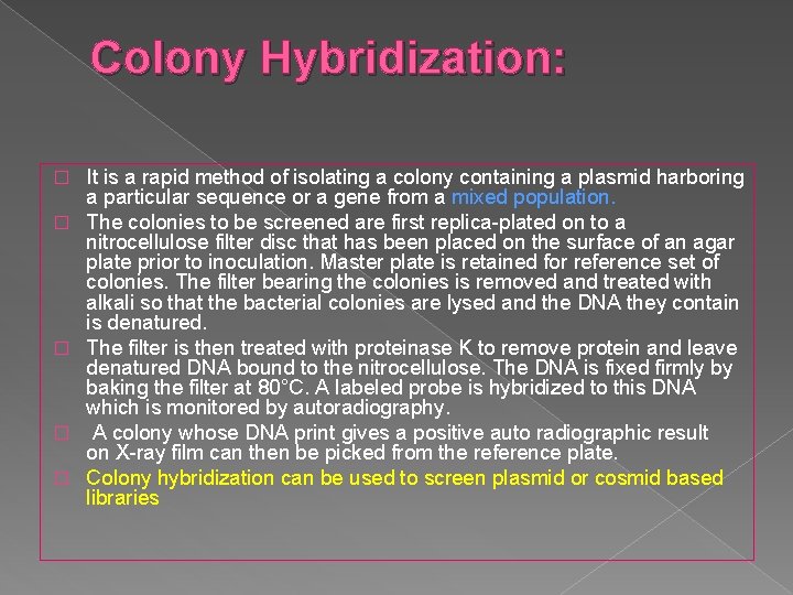 Colony Hybridization: � � � It is a rapid method of isolating a colony