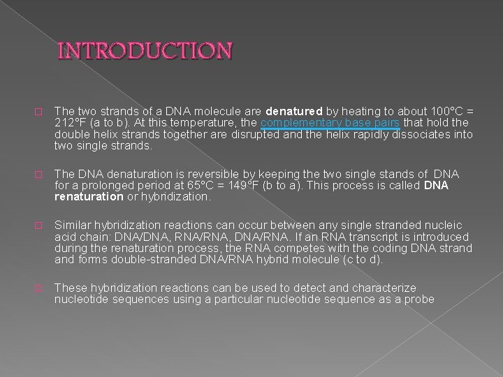 INTRODUCTION � The two strands of a DNA molecule are denatured by heating to