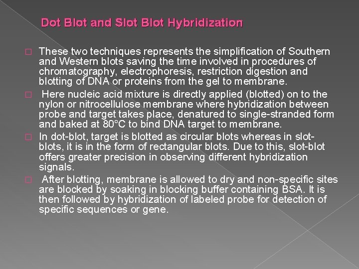 Dot Blot and Slot Blot Hybridization These two techniques represents the simplification of Southern