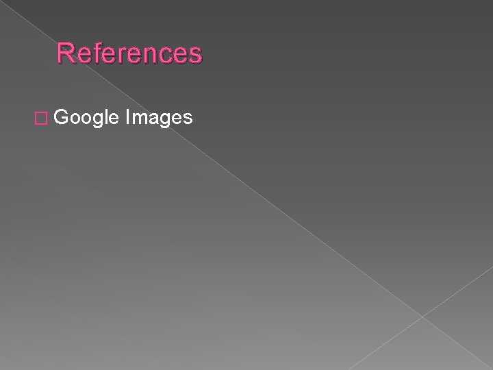 References � Google Images 