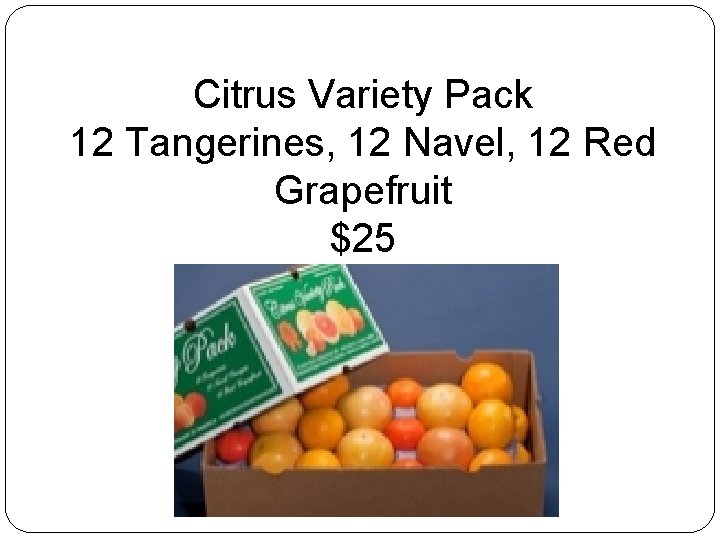 Citrus Variety Pack 12 Tangerines, 12 Navel, 12 Red Grapefruit $25 