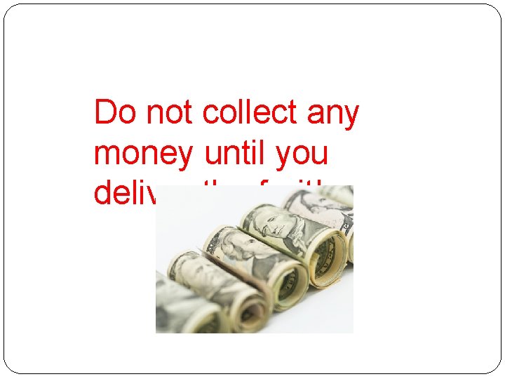 Do not collect any money until you deliver the fruit! 