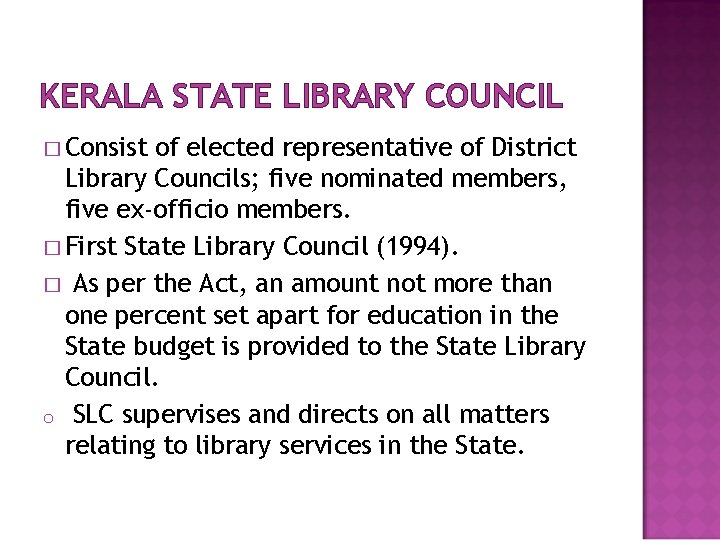 KERALA STATE LIBRARY COUNCIL � Consist of elected representative of District Library Councils; five