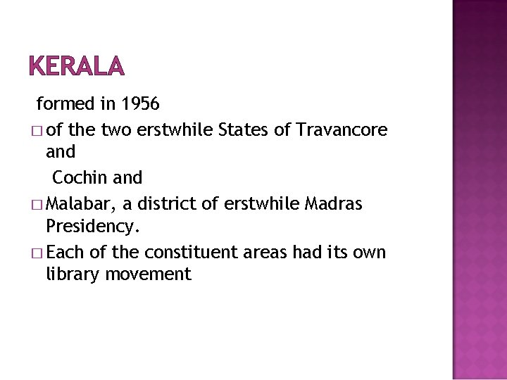 KERALA formed in 1956 � of the two erstwhile States of Travancore and Cochin