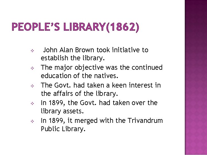 PEOPLE’S LIBRARY(1862) v v v John Alan Brown took initiative to establish the library.