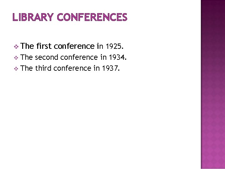 LIBRARY CONFERENCES v The first conference in 1925. The second conference in 1934. v