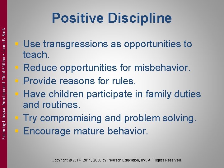 Exploring Lifespan Development Third Edition Laura E. Berk Positive Discipline § Use transgressions as Exploring Lifespan Development Third Edition Laura E. Berk Positive Discipline § Use transgressions as