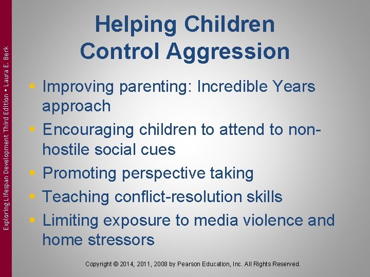 Exploring Lifespan Development Third Edition Laura E. Berk Helping Children Control Aggression § Improving Exploring Lifespan Development Third Edition Laura E. Berk Helping Children Control Aggression § Improving