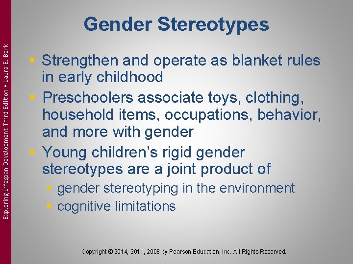 Exploring Lifespan Development Third Edition Laura E. Berk Gender Stereotypes § Strengthen and operate Exploring Lifespan Development Third Edition Laura E. Berk Gender Stereotypes § Strengthen and operate