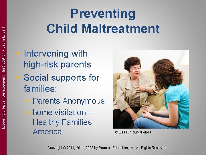 Exploring Lifespan Development Third Edition Laura E. Berk Preventing Child Maltreatment § Intervening with Exploring Lifespan Development Third Edition Laura E. Berk Preventing Child Maltreatment § Intervening with