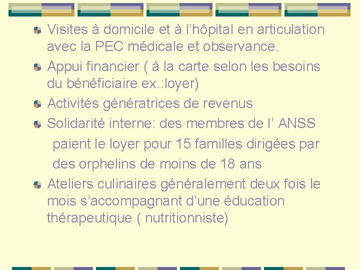 Visites à domicile et à l’hôpital en articulation avec la PEC médicale et observance.