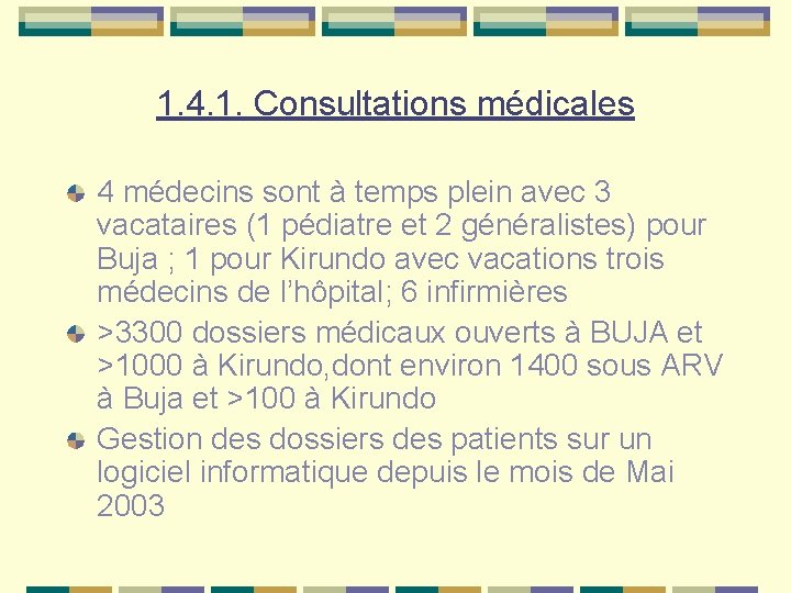 1. 4. 1. Consultations médicales 4 médecins sont à temps plein avec 3 vacataires