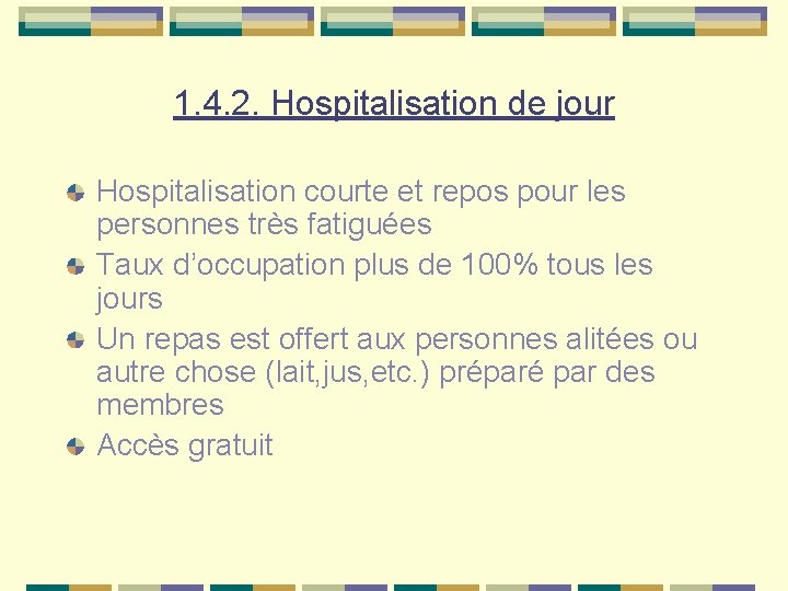 1. 4. 2. Hospitalisation de jour Hospitalisation courte et repos pour les personnes très