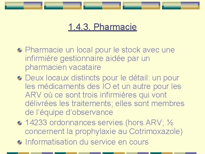 1. 4. 3. Pharmacie un local pour le stock avec une infirmière gestionnaire aidée