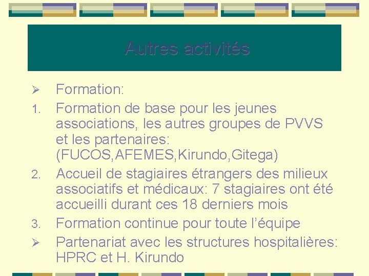  Autres activités Ø 1. 2. 3. Ø Formation: Formation de base pour les