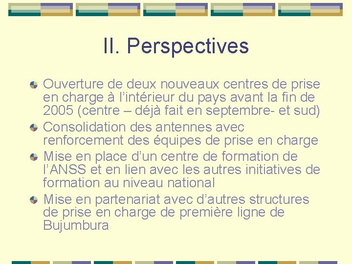 II. Perspectives Ouverture de deux nouveaux centres de prise en charge à l’intérieur du