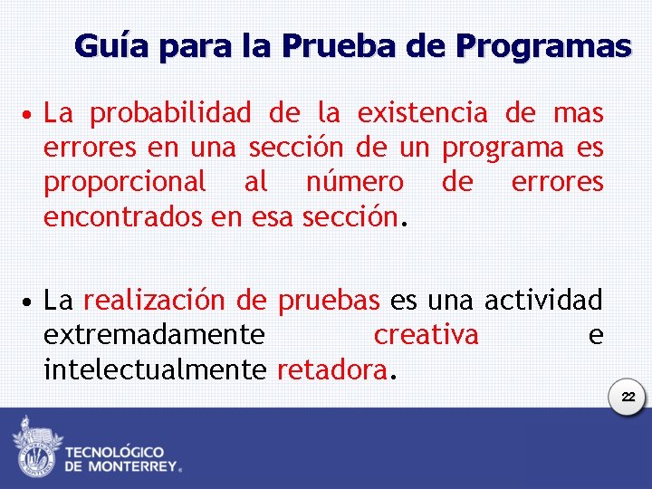 Guía para la Prueba de Programas • La probabilidad de la existencia de mas