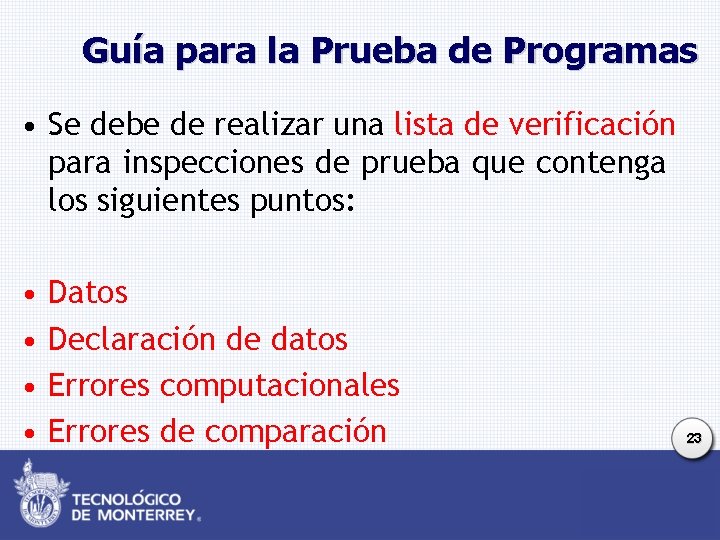 Guía para la Prueba de Programas • Se debe de realizar una lista de