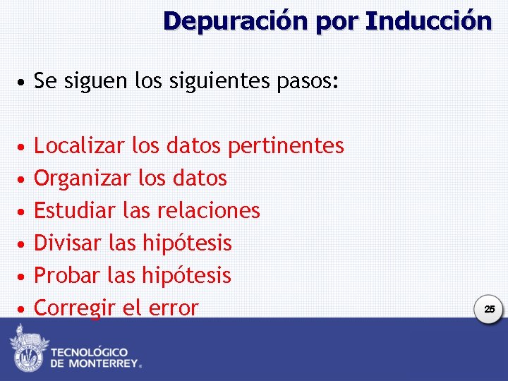 Depuración por Inducción • Se siguen los siguientes pasos: • • • Localizar los