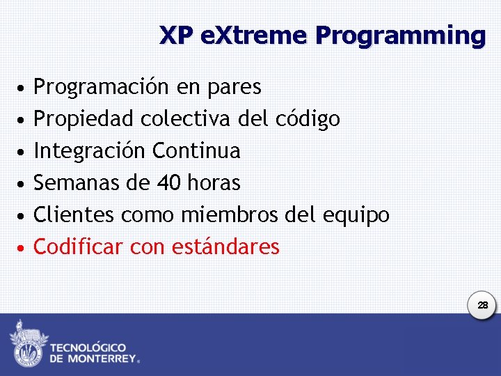 XP e. Xtreme Programming • • • Programación en pares Propiedad colectiva del código