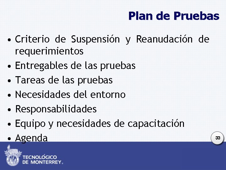 Plan de Pruebas • Criterio de Suspensión y Reanudación de requerimientos • Entregables de