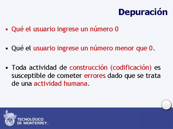 Depuración • Qué el usuario ingrese un número 0 • Qué el usuario ingrese