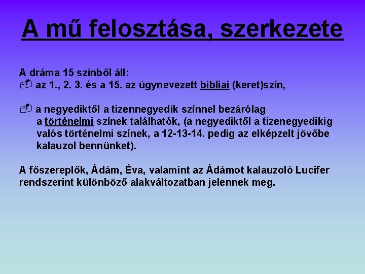 A mű felosztása, szerkezete A dráma 15 színből áll: az 1. , 2. 3. A mű felosztása, szerkezete A dráma 15 színből áll: az 1. , 2. 3.