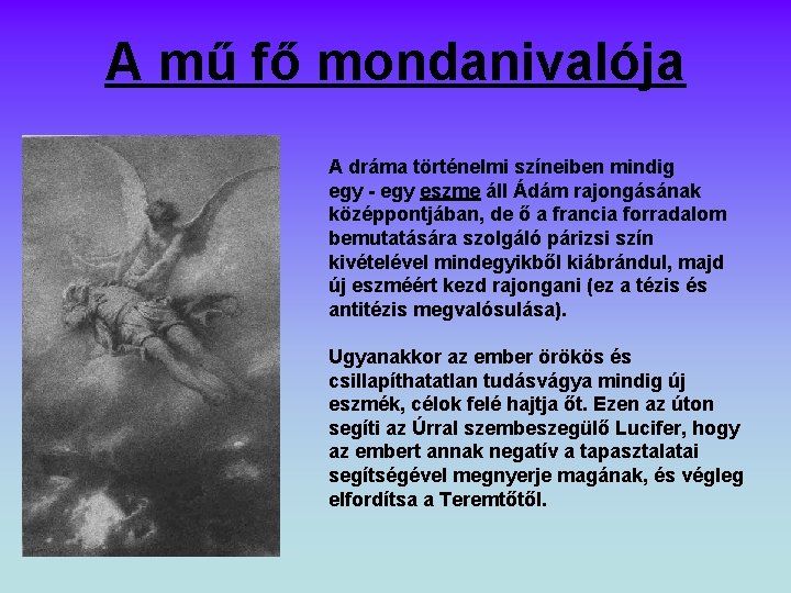 A mű fő mondanivalója A dráma történelmi színeiben mindig egy - egy eszme áll A mű fő mondanivalója A dráma történelmi színeiben mindig egy - egy eszme áll