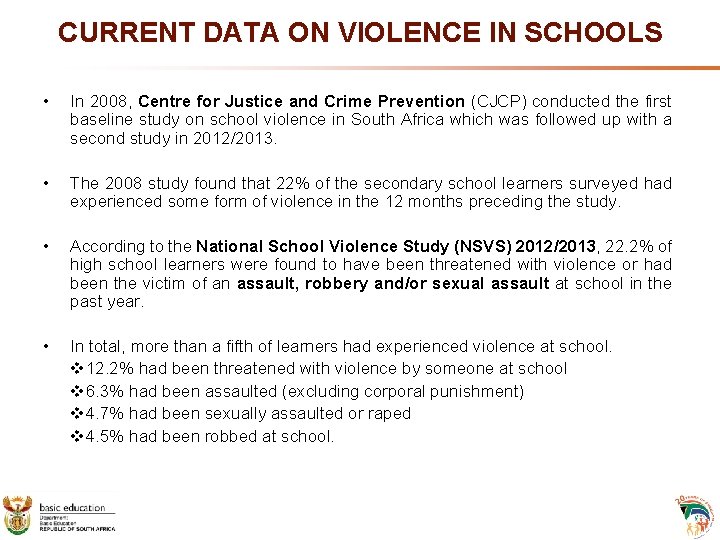 CURRENT DATA ON VIOLENCE IN SCHOOLS • In 2008, Centre for Justice and Crime