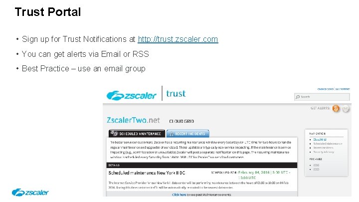 Trust Portal • Sign up for Trust Notifications at http: //trust. zscaler. com •