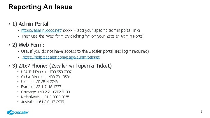 Reporting An Issue • 1) Admin Portal: • https: //admin. xxxx. net/ (xxxx =