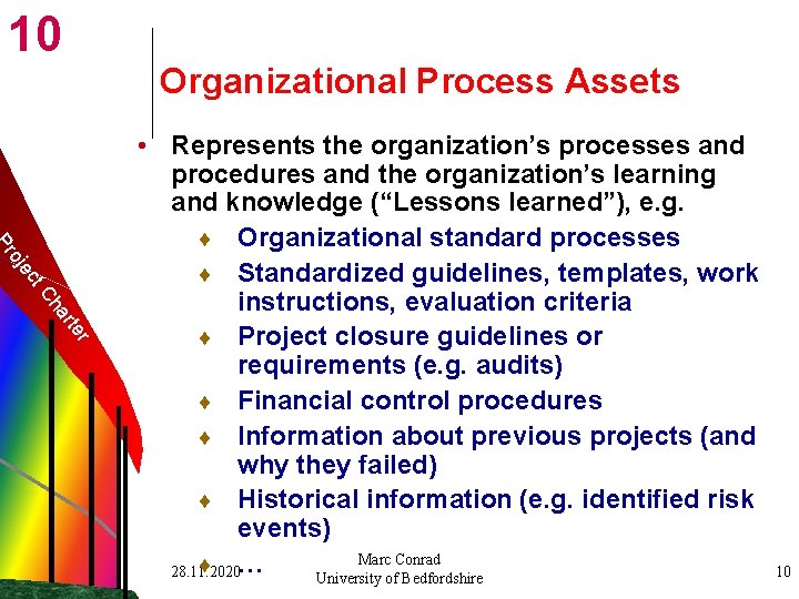 10 Organizational Process Assets Pr r rte ha t. C ec oj • Represents