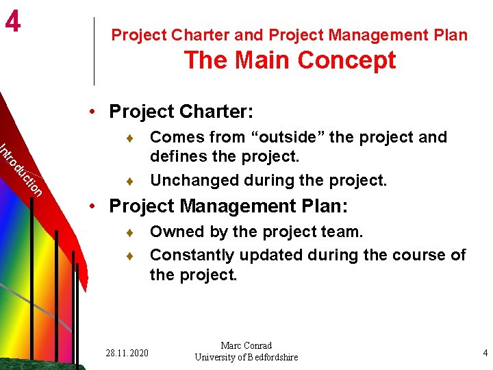 4 Project Charter and Project Management Plan The Main Concept • Project Charter: Comes