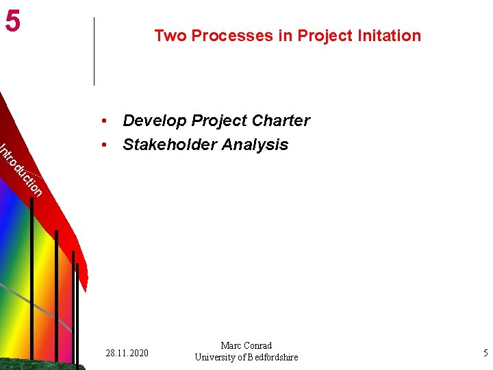 5 Two Processes in Project Initation n tio c du ro nt • Develop