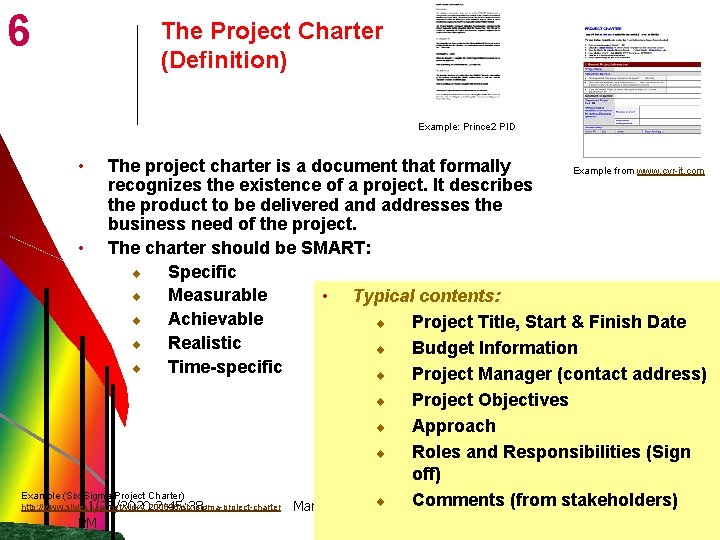 6 The Project Charter (Definition) Example: Prince 2 PID • The project charter is