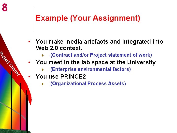 8 Example (Your Assignment) • You make media artefacts and integrated into Web 2.